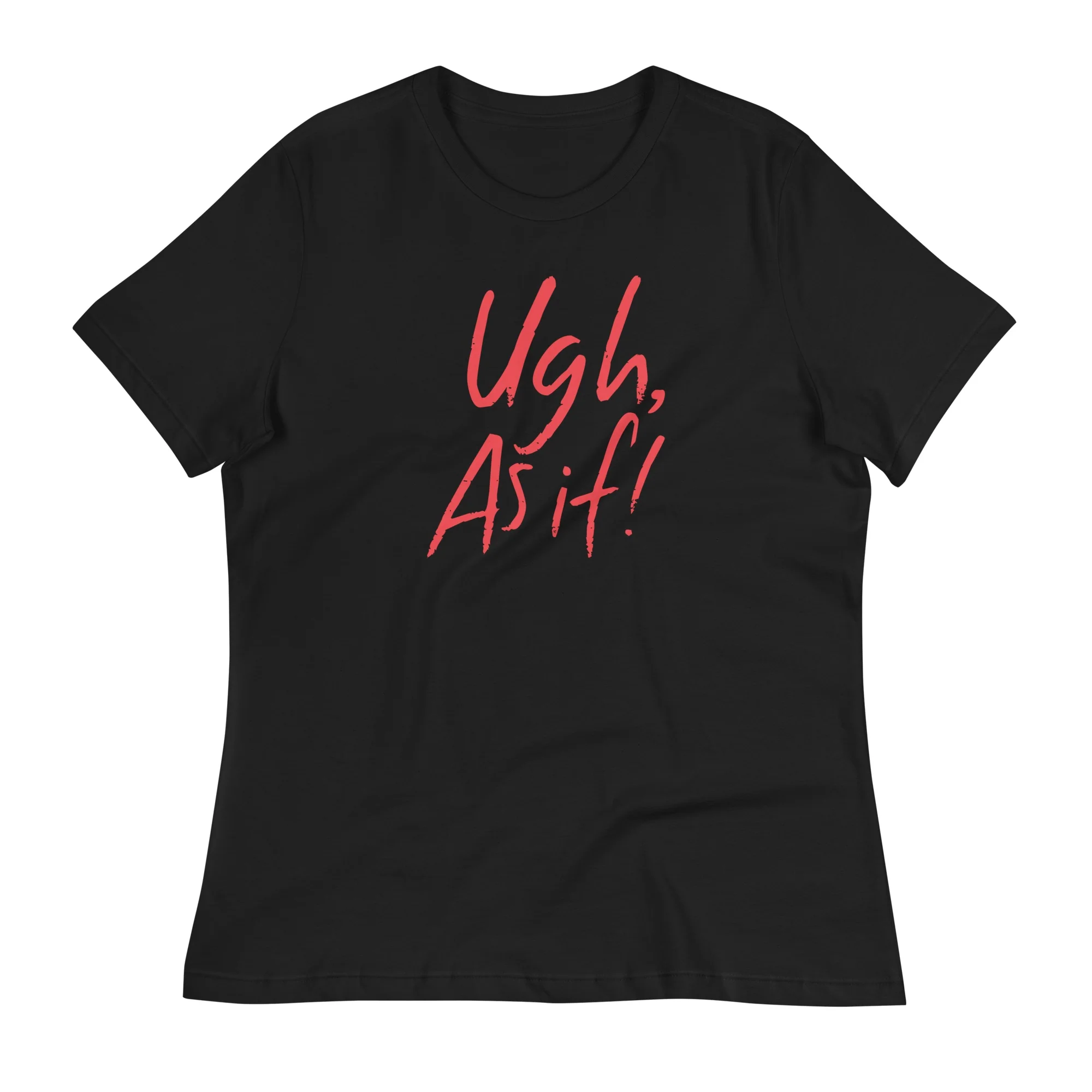 Clueless Ugh As If Women's T-Shirt - Image 4